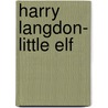 Harry Langdon- Little Elf by Michael J. Hayde