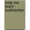 Help Me Learn Subtraction by Jean Marzollo