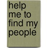 Help Me to Find My People door Heather Andrea Williams