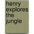 Henry Explores the Jungle