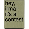 Hey, Irma! It's A Contest door Harriet Ziefert