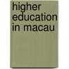 Higher Education in Macau door Philip Hui