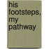 His Footsteps, My Pathway