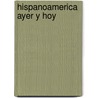 Hispanoamerica Ayer Y Hoy door Francisco Ardanaz