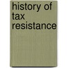 History Of Tax Resistance door Frederic P. Miller