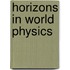 Horizons in World Physics