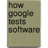 How Google Tests Software