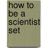 How to Be a Scientist Set door Susan Glass