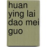 Huan Ying Lai Dao Mei Guo door United States Government