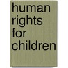 Human Rights For Children door Virginia Hatch