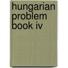 Hungarian Problem Book Iv by Robert Barrington Leigh