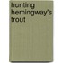 Hunting Hemingway's Trout