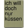 Ich Will Doch Nur Küssen door Carly Phillips
