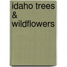 Idaho Trees & Wildflowers door James Kavanaugh