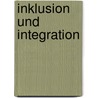 Inklusion und Integration by Christa Kleindienst-Cachay