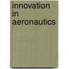 Innovation in Aeronautics door Trevor M. Young