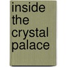 Inside The Crystal Palace by April Key Jacques