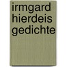 Irmgard Hierdeis Gedichte door Irmgard Hierdeis