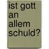 Ist Gott an allem schuld?