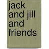Jack and Jill and Friends by Belinda Gallaher