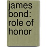 James Bond: Role Of Honor door John Gardner
