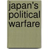 Japan's Political Warfare by Peter de Mendelssohn
