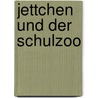 Jettchen und der Schulzoo door Günter Kirstein