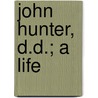 John Hunter, D.D.; A Life door Hunter Leslie 1890-1983