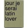 Jour Je Serai Latin Lover door Marc Villard