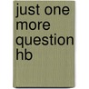 Just One More Question Hb door Yolana
