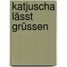 Katjuscha lässt grüssen by Joachim Albrecht