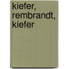 Kiefer, Rembrandt, Kiefer by Rudi Fuchs
