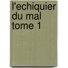 L'Echiquier Du Mal Tome 1 by Dan Simmons