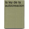 La Ley De La Autocreacion door Dr Felix Toran