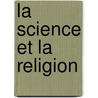 La Science Et La Religion door Ferdinand Brunetiere