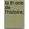 La Th Orie de L'Histoire; door A.D. 1847-1920 Xenopol