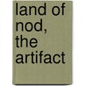 Land of Nod, the Artifact by Gary Hoover
