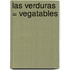 Las Verduras = Vegatables