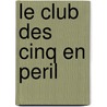 Le Club Des Cinq En Peril by Enid Blyton