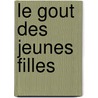 Le Gout Des Jeunes Filles by Dany Laferriere