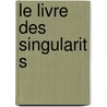 Le Livre Des Singularit S door Gabriel Peignot