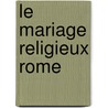 Le Mariage Religieux Rome door Pichon Rene *