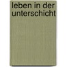 Leben in der Unterschicht by Sylvia Knelles