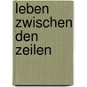 Leben zwischen den Zeilen by Klaus Müller