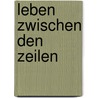 Leben zwischen den Zeilen by Klaus Müller