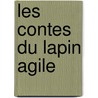 Les Contes Du Lapin Agile by Louis Nucerat