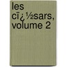Les Cï¿½Sars, Volume 2 door Franz Champagny