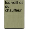 Les Veill Es Du Chauffeur door Tristan Bernard