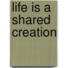 Life Is A Shared Creation door Paul Brenner