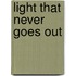 Light That Never Goes Out